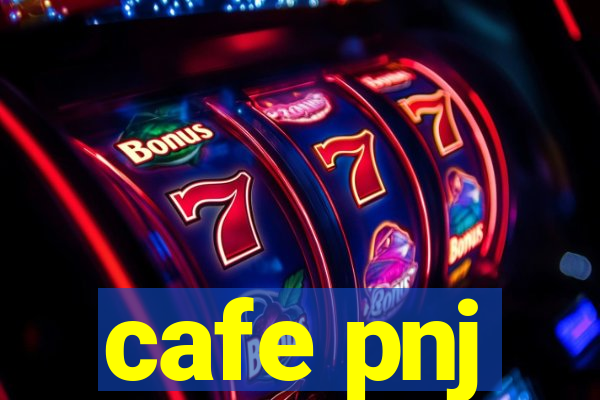 cafe pnj