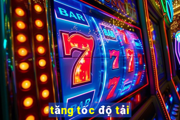 tăng tốc độ tải