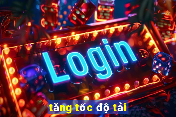 tăng tốc độ tải