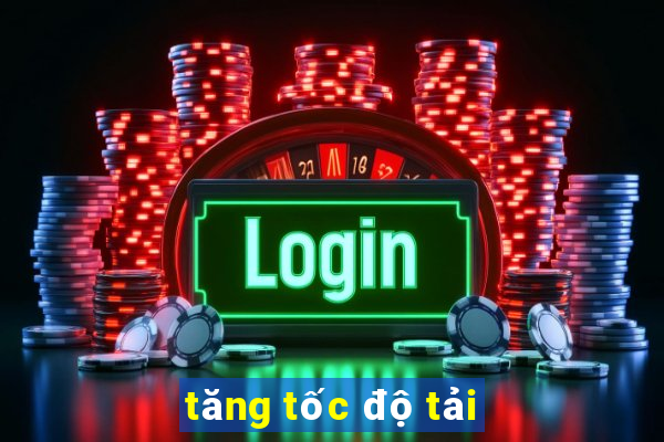 tăng tốc độ tải