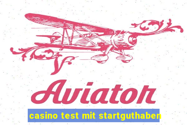 casino test mit startguthaben