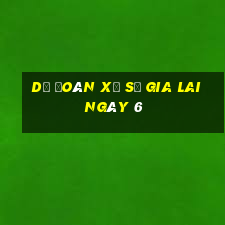 Dự Đoán Xổ Số gia lai ngày 6