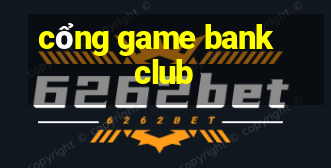 cổng game bank club