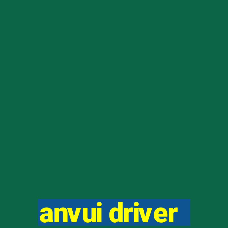 anvui driver