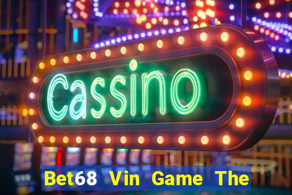 Bet68 Vin Game The Bài Hay Nhất 2021