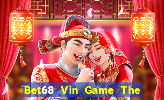 Bet68 Vin Game The Bài Hay Nhất 2021