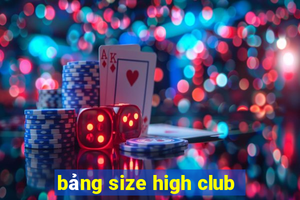 bảng size high club