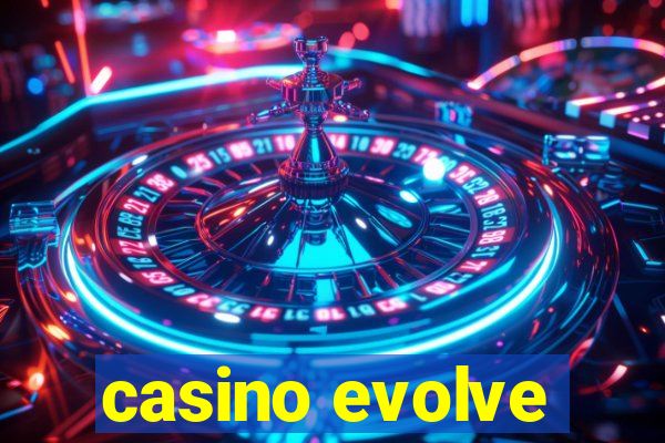 casino evolve