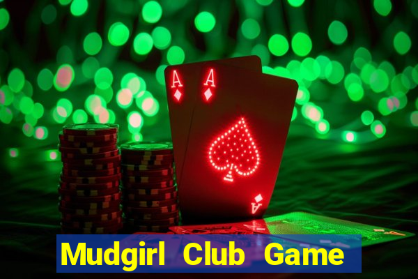 Mudgirl Club Game Bài Nhất Vip