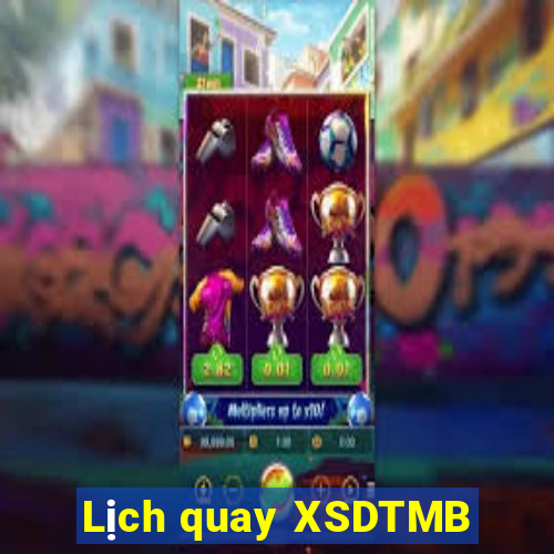 Lịch quay XSDTMB