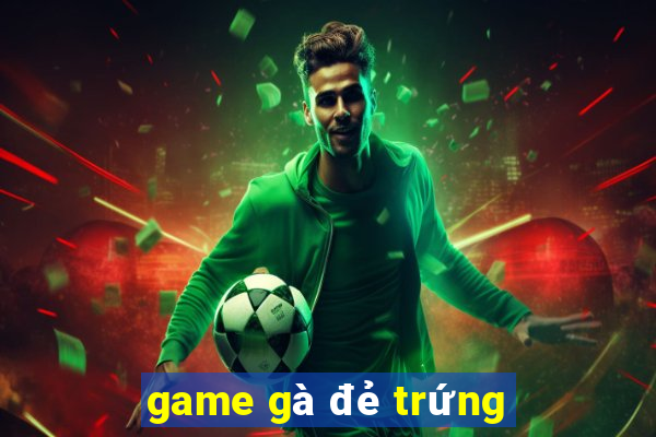 game gà đẻ trứng