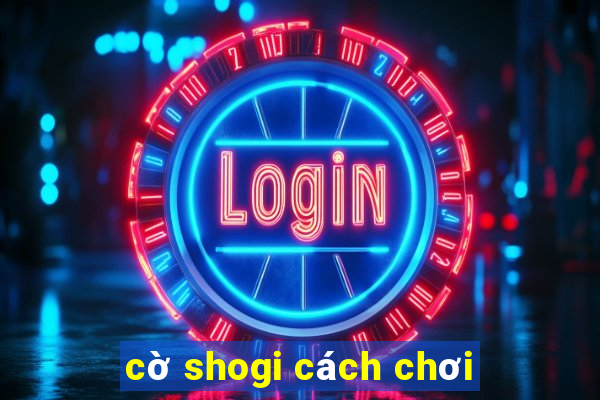 cờ shogi cách chơi