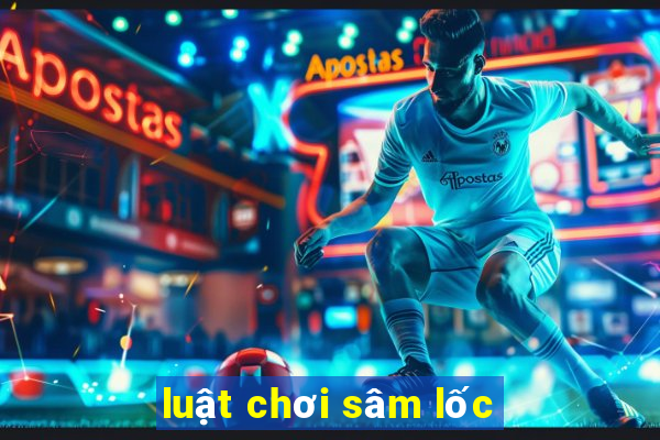 luật chơi sâm lốc