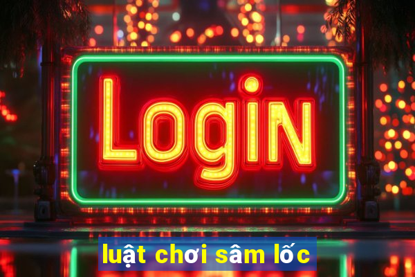 luật chơi sâm lốc