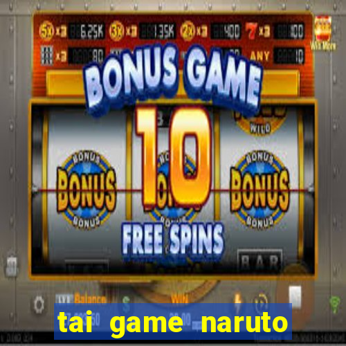 tai game naruto đại chiến