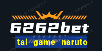 tai game naruto đại chiến