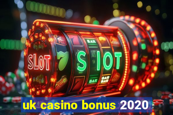 uk casino bonus 2020