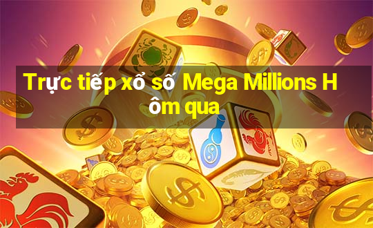 Trực tiếp xổ số Mega Millions Hôm qua