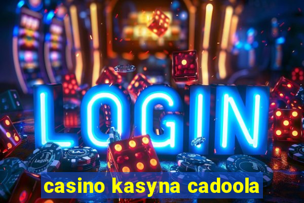 casino kasyna cadoola