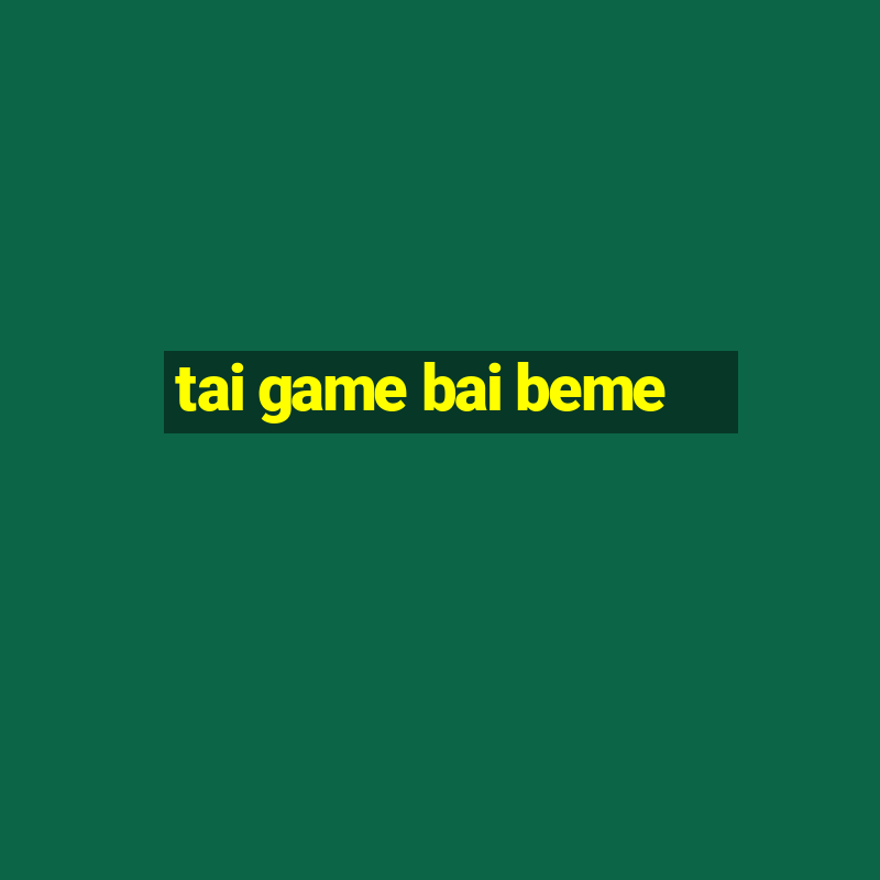 tai game bai beme