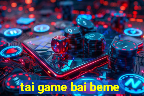 tai game bai beme