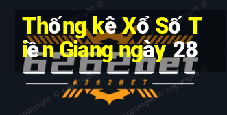 Thống kê Xổ Số Tiền Giang ngày 28