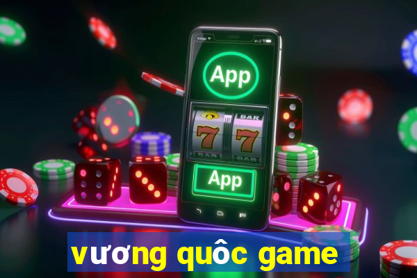 vương quôc game