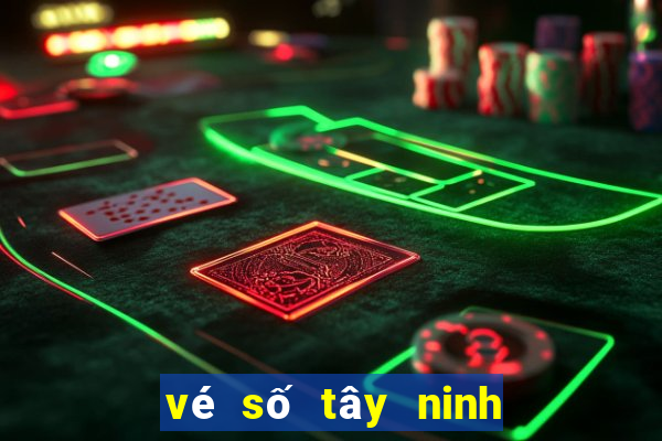 vé số tây ninh ngày hôm nay