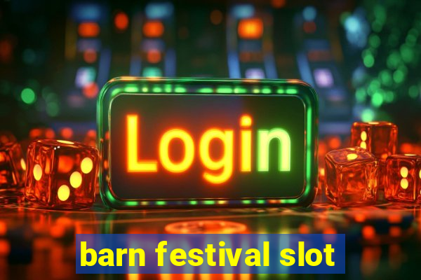 barn festival slot