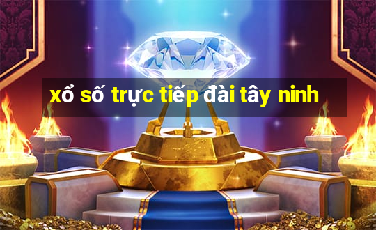 xổ số trực tiếp đài tây ninh