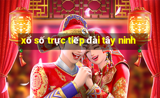 xổ số trực tiếp đài tây ninh