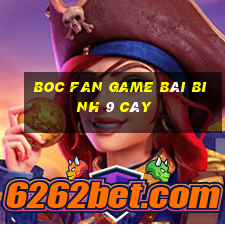 Boc Fan Game Bài Binh 9 Cây