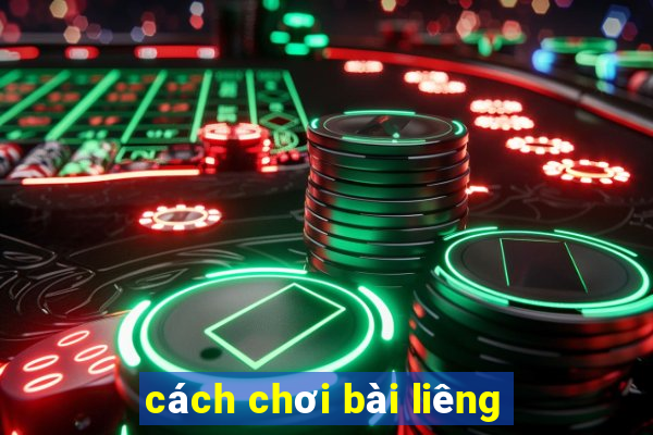 cách chơi bài liêng