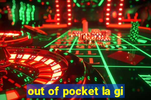 out of pocket la gi