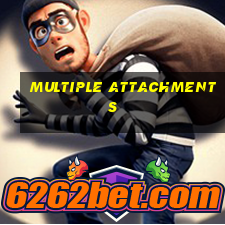 multiple attachments