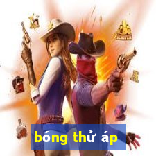 bóng thử áp