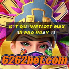 kết quả vietlott Max 3D pro ngày 13