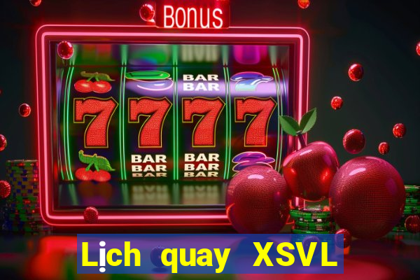 Lịch quay XSVL ngày 2