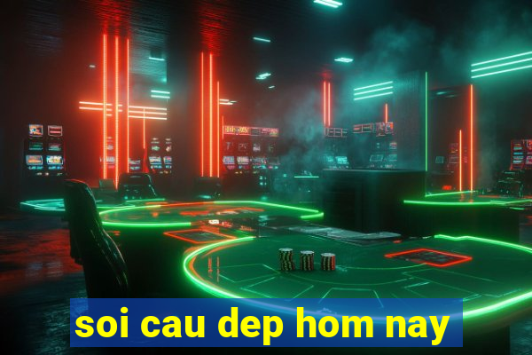 soi cau dep hom nay