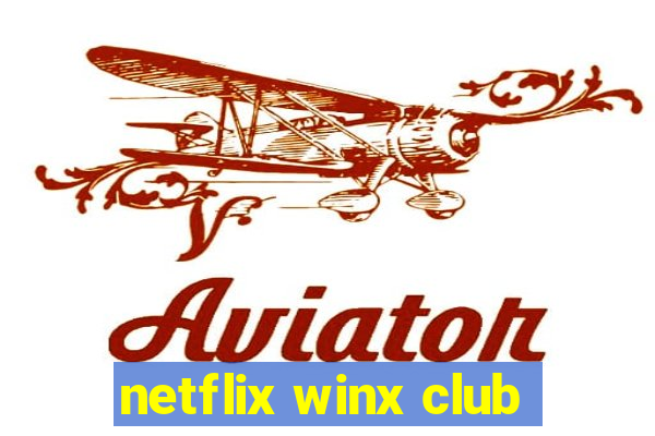 netflix winx club