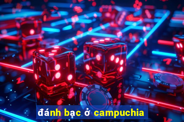 đánh bạc ở campuchia