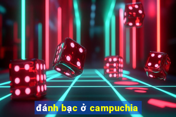 đánh bạc ở campuchia