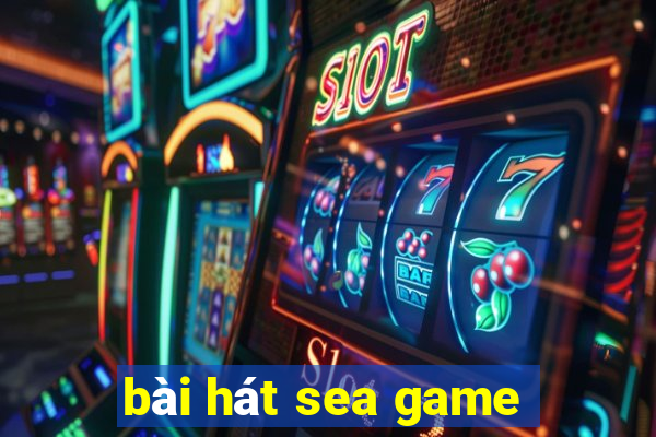 bài hát sea game