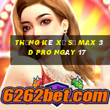 Thống kê Xổ Số max 3d pro ngày 17