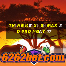 Thống kê Xổ Số max 3d pro ngày 17