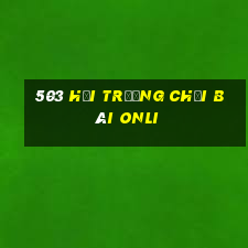 503 Hội trường Chơi bài onli