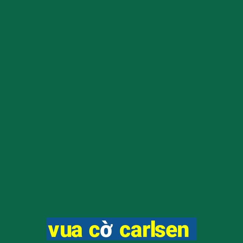 vua cờ carlsen