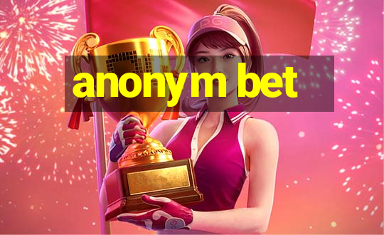 anonym bet