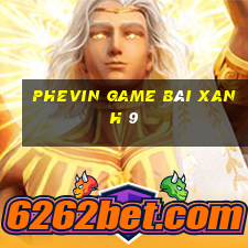 Phevin Game Bài Xanh 9