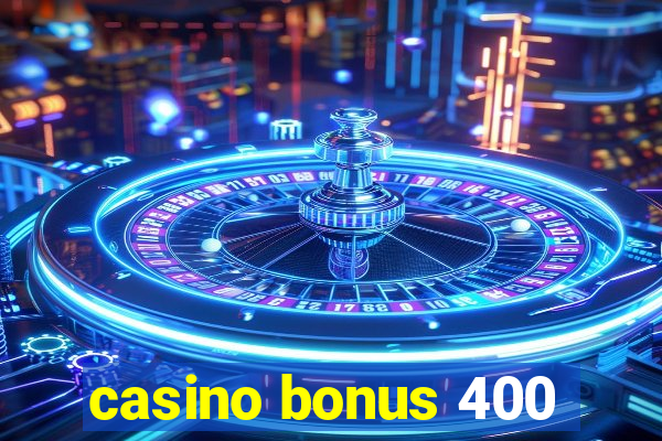 casino bonus 400